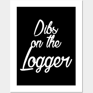 Dibs On The Logger Posters and Art